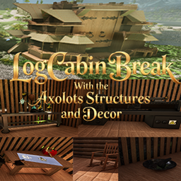LogCabin Break With the Axolots Structures and Decor