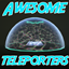 Awesome Teleporters!
